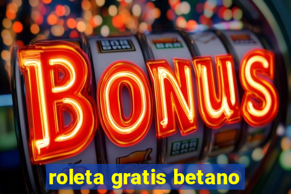 roleta gratis betano